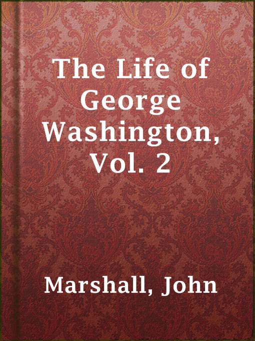Title details for The Life of George Washington, Vol. 2 by John Marshall - Available